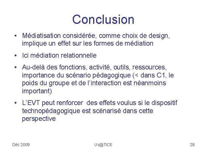 Conclusion • Médiatisation considérée, comme choix de design, implique un effet sur les formes