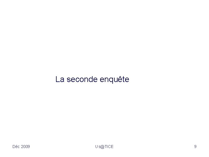 La seconde enquête Déc 2009 Us@TICE 9 