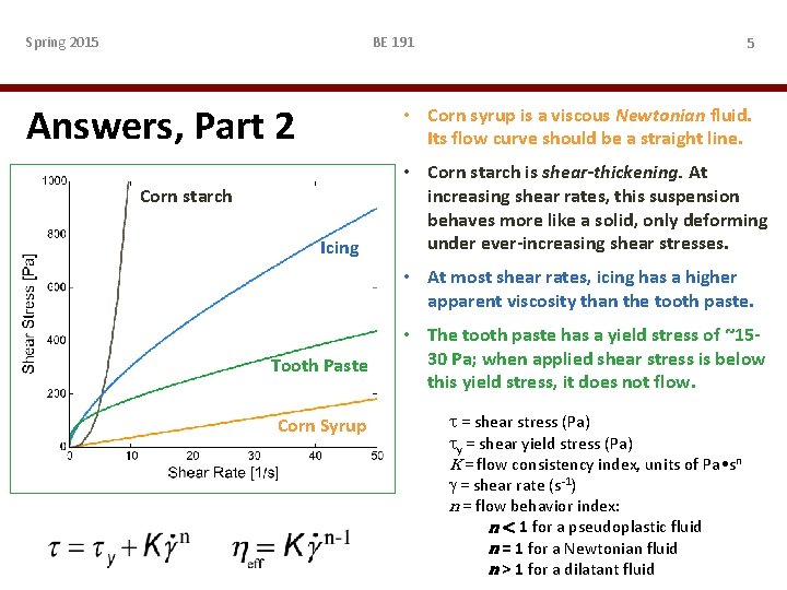 Spring 2015 BE 191 Answers, Part 2 5 • Corn syrup is a viscous