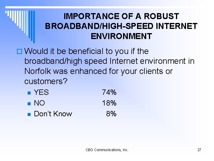 IMPORTANCE OF A ROBUST BROADBAND/HIGH-SPEED INTERNET ENVIRONMENT o Would it be beneficial to you