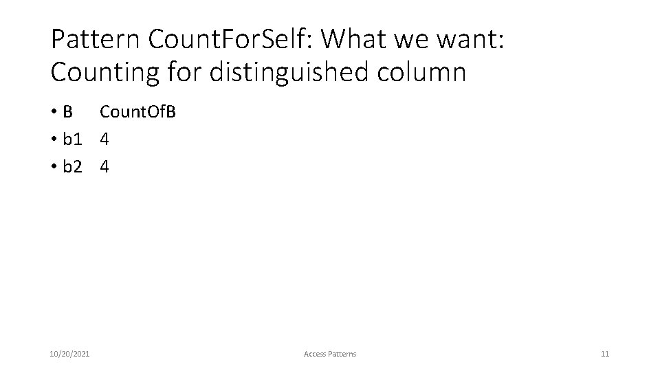 Pattern Count. For. Self: What we want: Counting for distinguished column • B Count.
