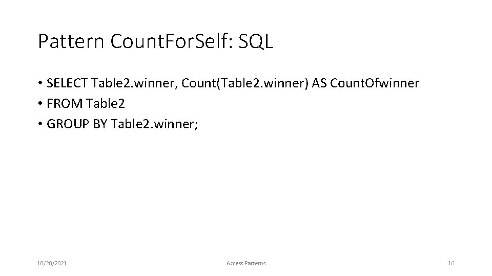 Pattern Count. For. Self: SQL • SELECT Table 2. winner, Count(Table 2. winner) AS