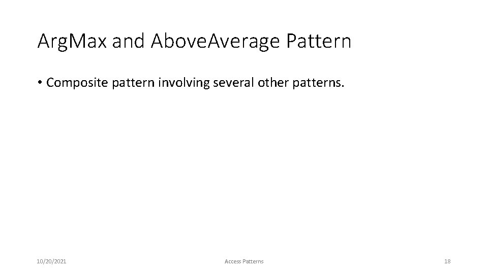 Arg. Max and Above. Average Pattern • Composite pattern involving several other patterns. 10/20/2021