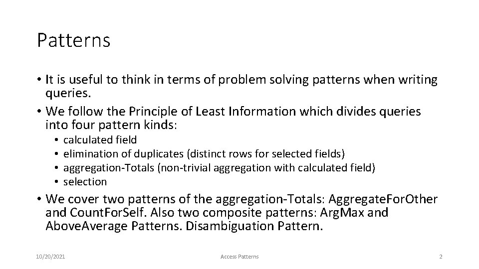 Patterns • It is useful to think in terms of problem solving patterns when