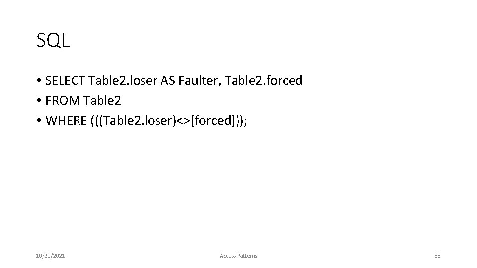 SQL • SELECT Table 2. loser AS Faulter, Table 2. forced • FROM Table