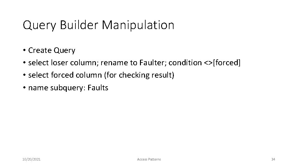 Query Builder Manipulation • Create Query • select loser column; rename to Faulter; condition