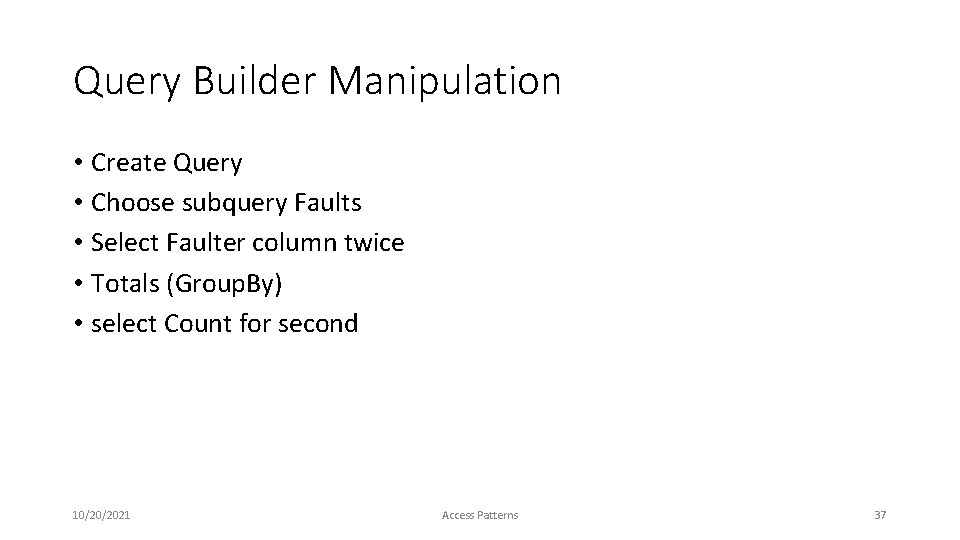 Query Builder Manipulation • Create Query • Choose subquery Faults • Select Faulter column