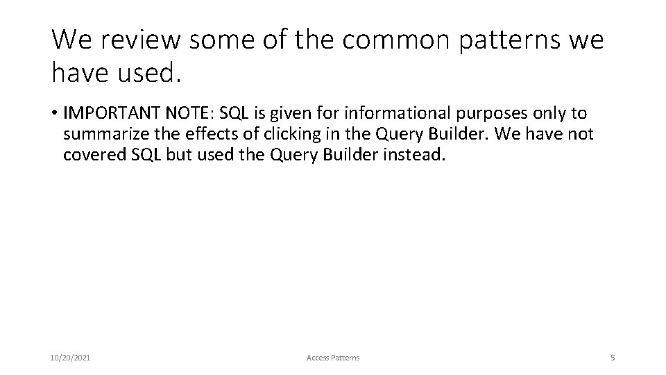 We review some of the common patterns we have used. • IMPORTANT NOTE: SQL