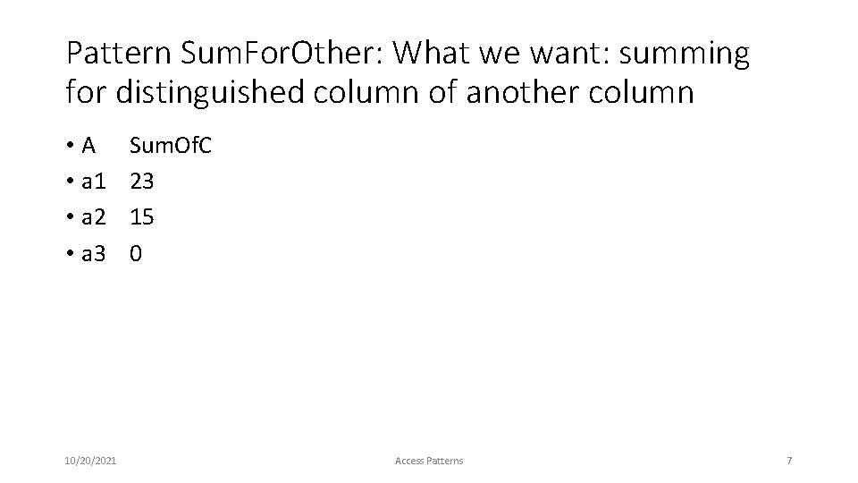 Pattern Sum. For. Other: What we want: summing for distinguished column of another column
