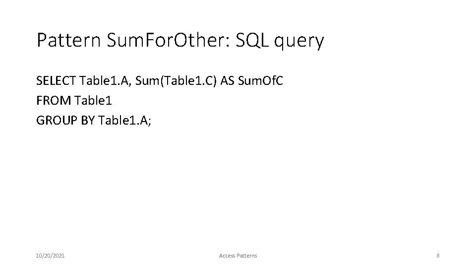 Pattern Sum. For. Other: SQL query SELECT Table 1. A, Sum(Table 1. C) AS