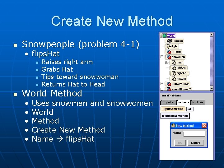 Create New Method n Snowpeople (problem 4 -1) • flips. Hat n n n Create New Method n Snowpeople (problem 4 -1) • flips. Hat n n n