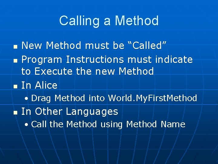 Calling a Method n n n New Method must be “Called” Program Instructions must Calling a Method n n n New Method must be “Called” Program Instructions must