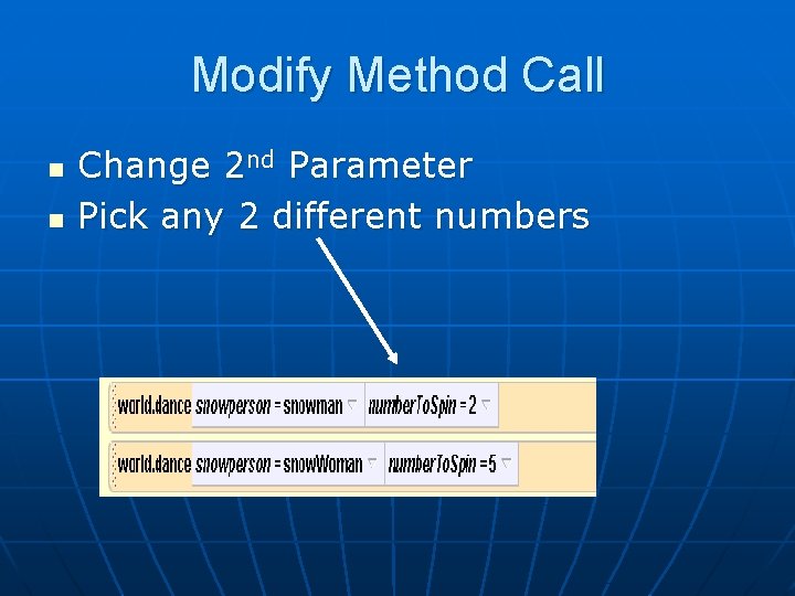 Modify Method Call n n Change 2 nd Parameter Pick any 2 different numbers Modify Method Call n n Change 2 nd Parameter Pick any 2 different numbers