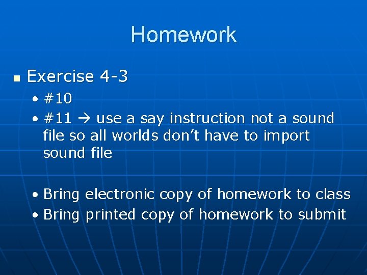 Homework n Exercise 4 -3 • #10 • #11 use a say instruction not Homework n Exercise 4 -3 • #10 • #11 use a say instruction not
