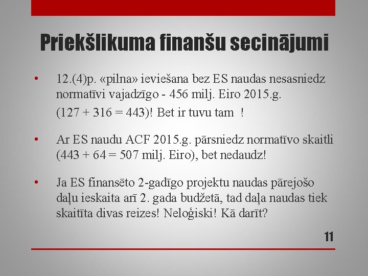 Priekšlikuma finanšu secinājumi • 12. (4)p. «pilna» ieviešana bez ES naudas nesasniedz normatīvi vajadzīgo