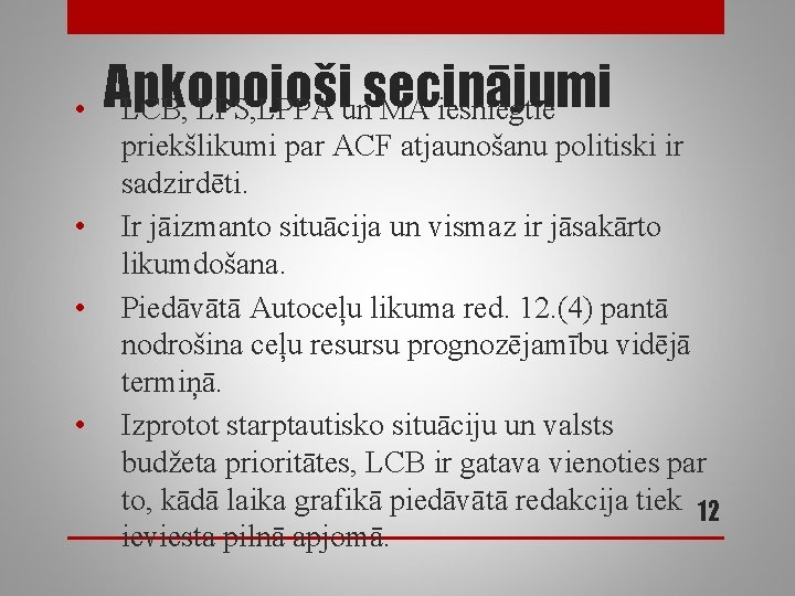  • • Apkopojoši LCB, LPS, LPPA unsecinājumi MA iesniegtie priekšlikumi par ACF atjaunošanu