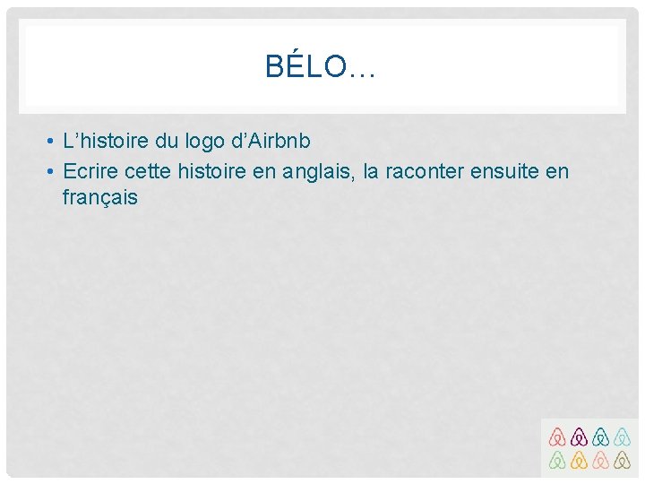 BÉLO… • L’histoire du logo d’Airbnb • Ecrire cette histoire en anglais, la raconter