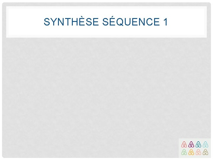 SYNTHÈSE SÉQUENCE 1 