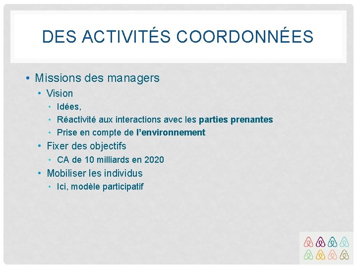 DES ACTIVITÉS COORDONNÉES • Missions des managers • Vision • Idées, • Réactivité aux