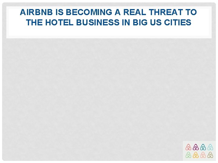 AIRBNB IS BECOMING A REAL THREAT TO THE HOTEL BUSINESS IN BIG US CITIES