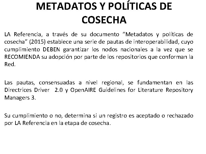 METADATOS Y POLÍTICAS DE COSECHA LA Referencia, a través de su documento “Metadatos y