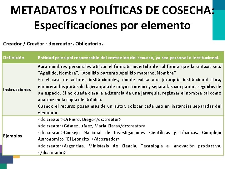 METADATOS Y POLÍTICAS DE COSECHA: Especificaciones por elemento Creador / Creator - dc: creator.