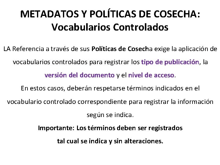 METADATOS Y POLÍTICAS DE COSECHA: Vocabularios Controlados LA Referencia a través de sus Políticas