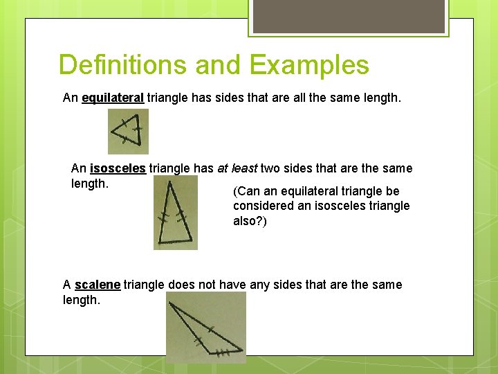 Definitions and Examples An equilateral triangle has sides that are all the same length.