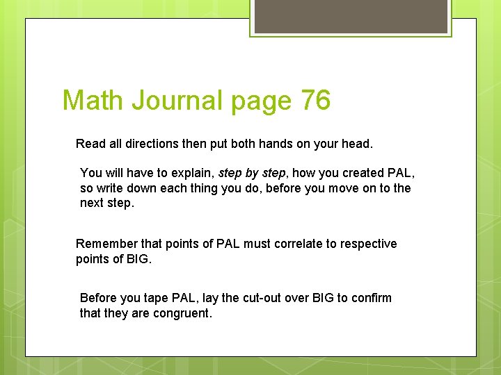 Math Journal page 76 Read all directions then put both hands on your head.