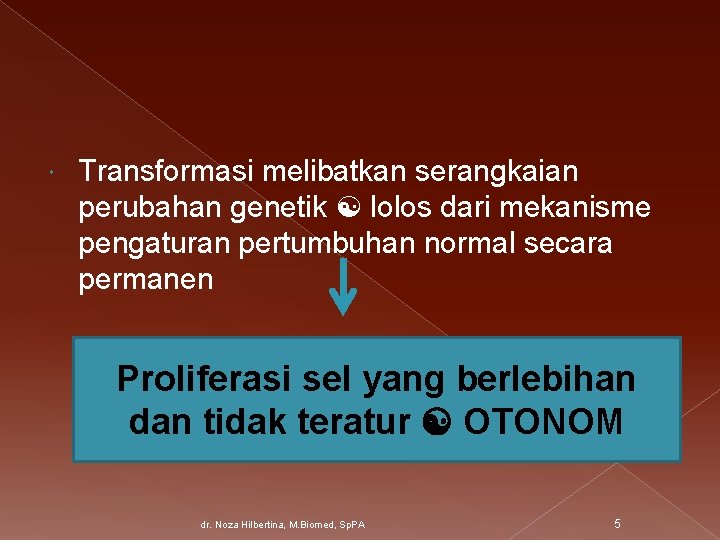  Transformasi melibatkan serangkaian perubahan genetik lolos dari mekanisme pengaturan pertumbuhan normal secara permanen