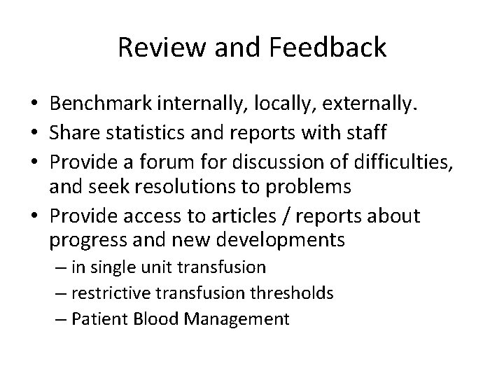 Review and Feedback • Benchmark internally, locally, externally. • Share statistics and reports with