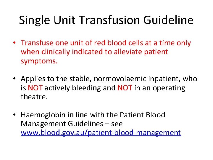 Single Unit Transfusion Guideline • Transfuse one unit of red blood cells at a