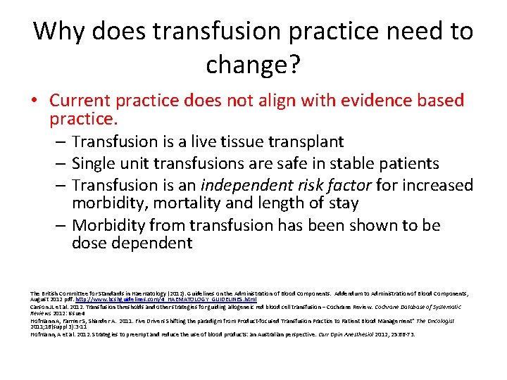 Why does transfusion practice need to change? • Current practice does not align with