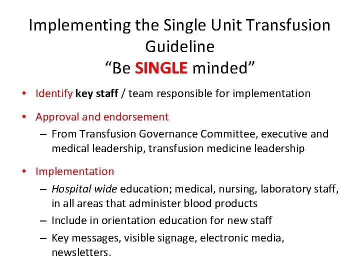 Implementing the Single Unit Transfusion Guideline “Be SINGLE minded” • Identify key staff /