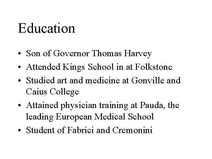 Education • Son of Governor Thomas Harvey • Attended Kings School in at Folkstone