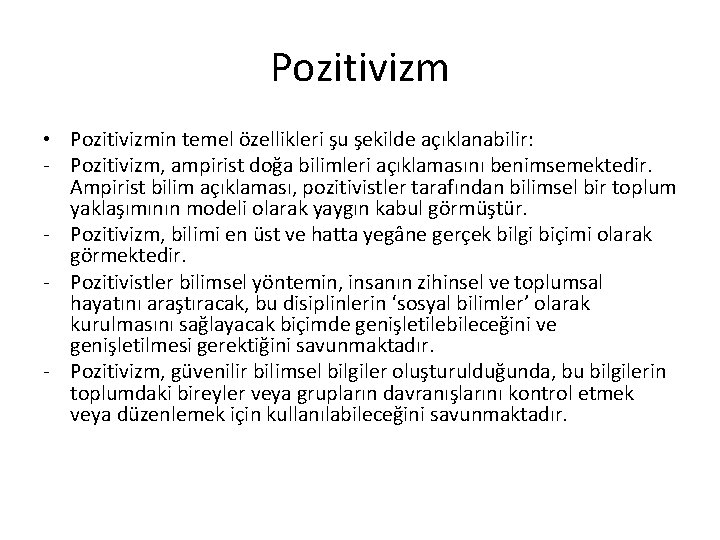 Pozitivizm • Pozitivizmin temel özellikleri şu şekilde açıklanabilir: - Pozitivizm, ampirist doğa bilimleri açıklamasını