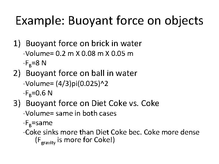 Example: Buoyant force on objects 1) Buoyant force on brick in water -Volume= 0.