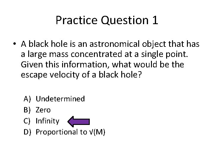 Practice Question 1 • A black hole is an astronomical object that has a