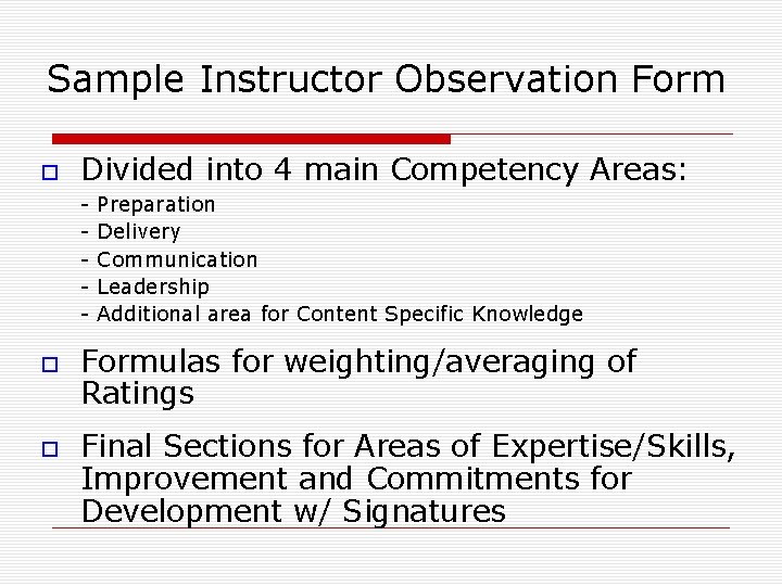 Sample Instructor Observation Form Divided into 4 main Competency Areas: - Preparation Delivery Communication
