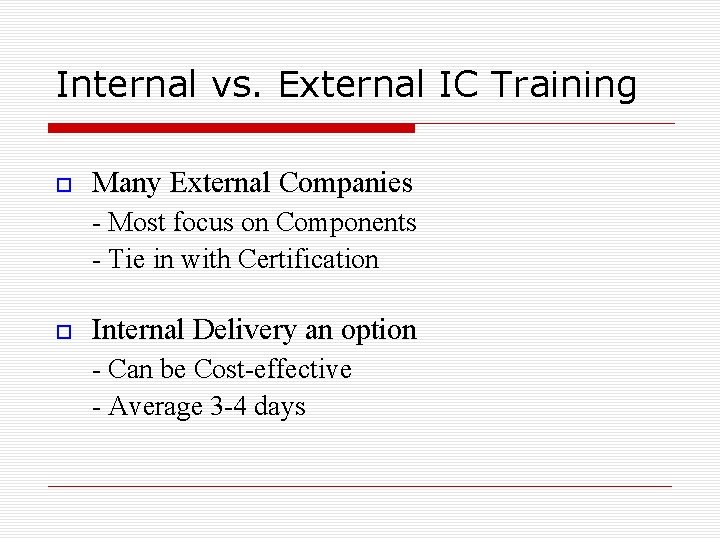 Internal vs. External IC Training Many External Companies - Most focus on Components -