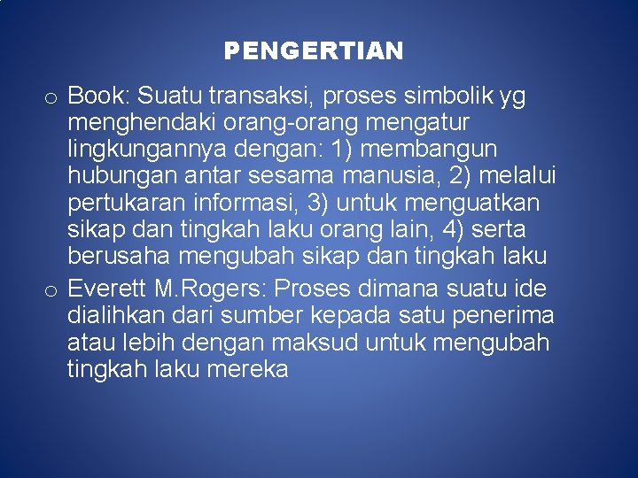 PENGERTIAN o Book: Suatu transaksi, proses simbolik yg menghendaki orang-orang mengatur lingkungannya dengan: 1)