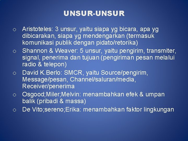 UNSUR-UNSUR o Aristoteles: 3 unsur, yaitu siapa yg bicara, apa yg dibicarakan, siapa yg
