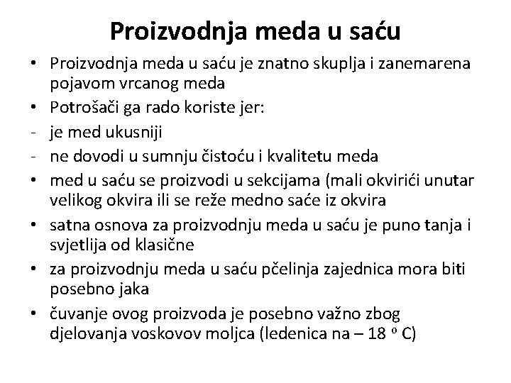 Proizvodnja meda u saću • Proizvodnja meda u saću je znatno skuplja i zanemarena