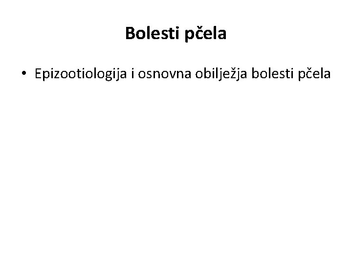 Bolesti pčela • Epizootiologija i osnovna obilježja bolesti pčela 