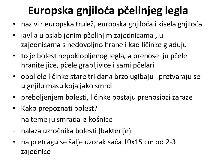 Europska gnjiloća pčelinjeg legla • nazivi : europska trulež, europska gnjiloća i kisela gnjiloća