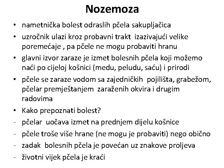 Nozemoza • nametnička bolest odraslih pčela sakupljačica • uzročnik ulazi kroz probavni trakt izazivajući