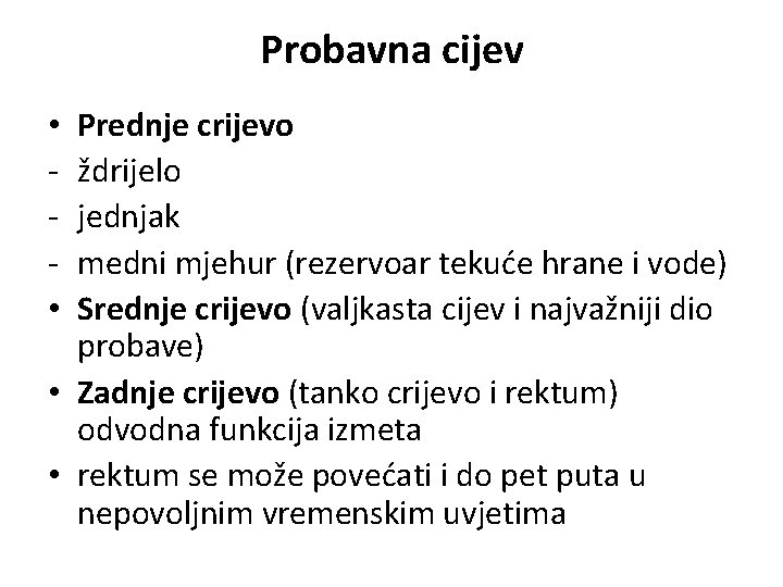 Probavna cijev Prednje crijevo ždrijelo jednjak medni mjehur (rezervoar tekuće hrane i vode) Srednje