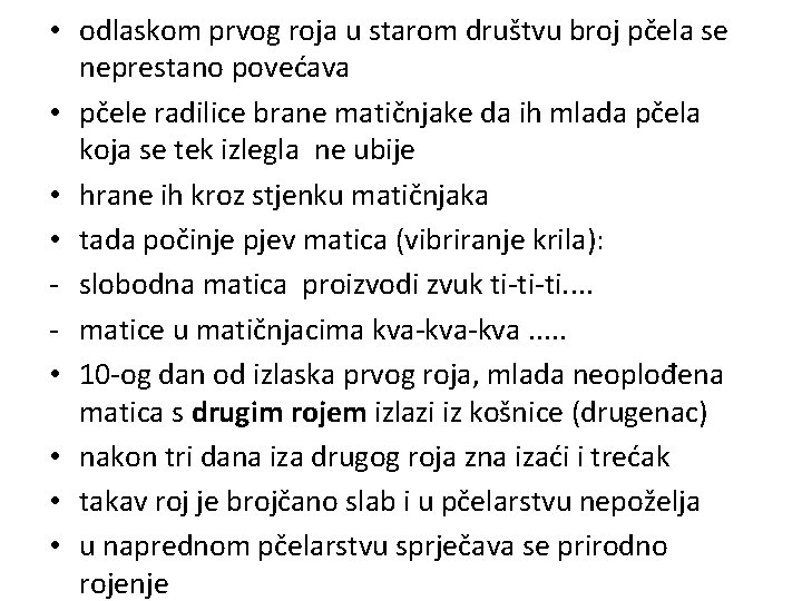  • odlaskom prvog roja u starom društvu broj pčela se neprestano povećava •