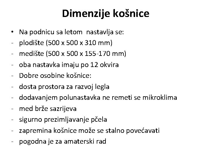 Dimenzije košnice • - Na podnicu sa letom nastavlja se: plodište (500 x 310