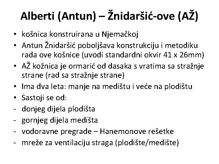 Alberti (Antun) – Žnidaršić-ove (AŽ) • košnica konstruirana u Njemačkoj • Antun Žnidaršić poboljšava